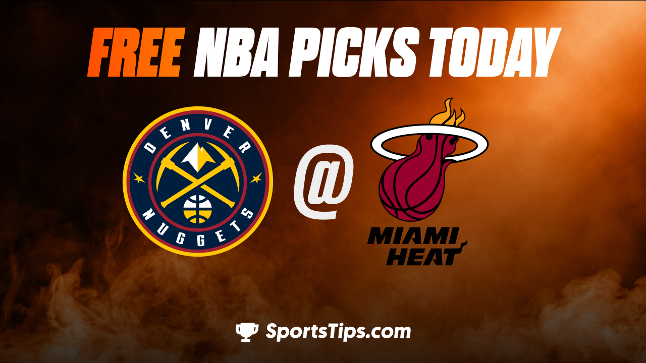 Free NBA Picks Today: Miami Heat vs Denver Nuggets 2/13/23