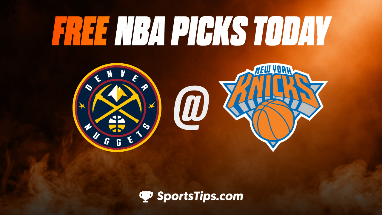 Free NBA Picks Today: New York Knicks vs Denver Nuggets 3/18/23