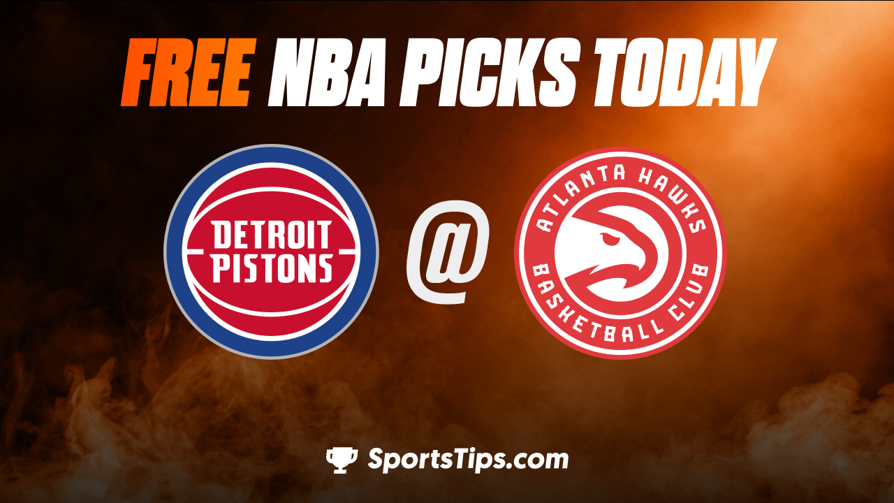Free NBA Picks Today: Atlanta Hawks vs Detroit Pistons 12/23/22