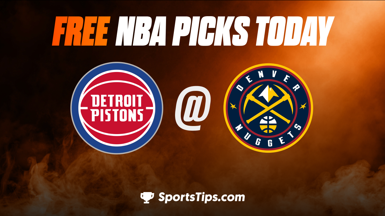 Free NBA Picks Today: Denver Nuggets vs Detroit Pistons 11/22/22