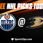 Free NHL Picks Today: Anaheim Ducks vs Edmonton Oilers 4/5/23