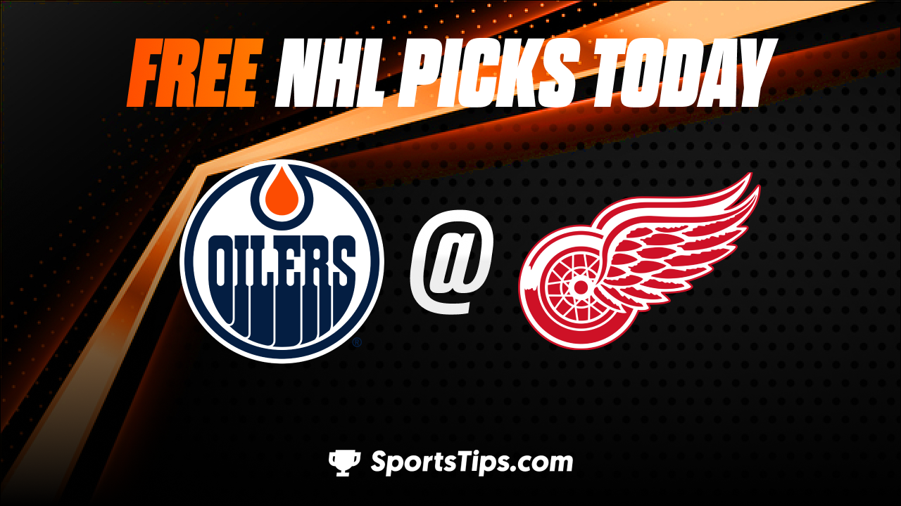 Free NHL Picks Today: Detroit Red Wings vs Edmonton Oilers 2/7/23