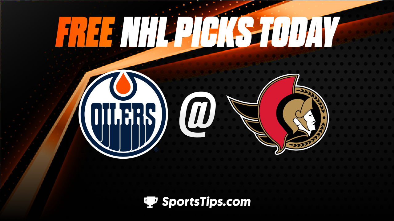 Free NHL Picks Today: Ottawa Senators vs Edmonton Oilers 2/11/23