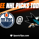 Free NHL Picks Today: San Jose Sharks vs Edmonton Oilers 4/8/23