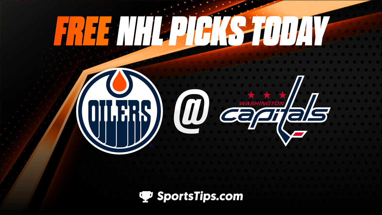 Free NHL Picks Today: Washington Capitals vs Edmonton Oilers 11/7/22
