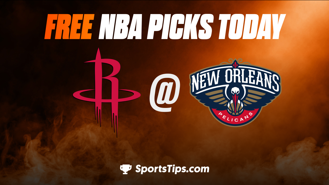 Free NBA Picks Today: New Orleans Pelicans vs Houston Rockets 1/4/23