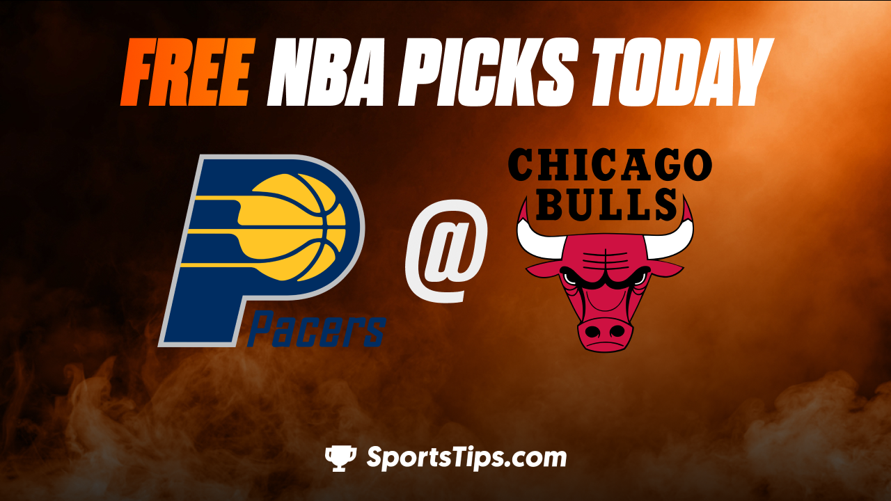 Free NBA Picks Today: Chicago Bulls vs Indiana Pacers 3/5/23