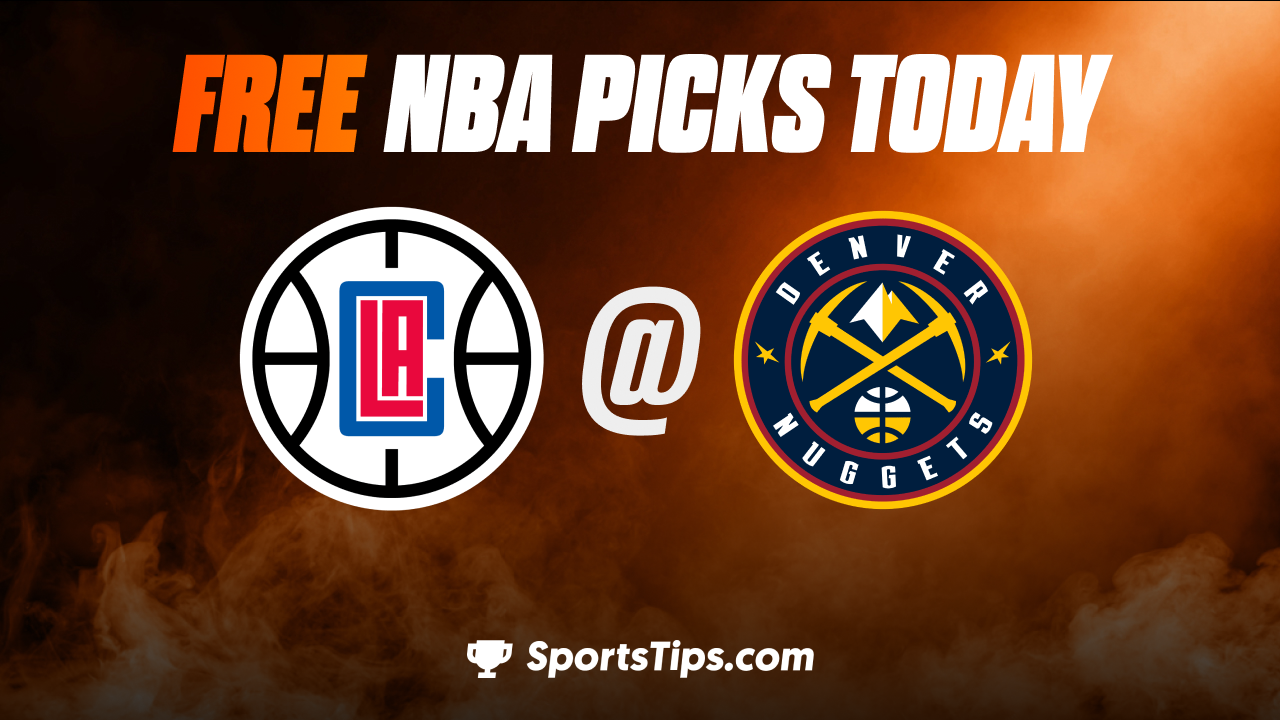 Free NBA Picks Today: Denver Nuggets vs Los Angeles Clippers 1/5/23