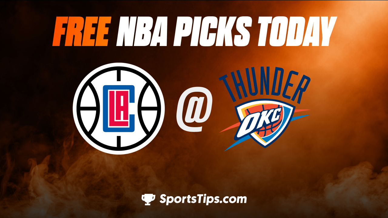 Free NBA Picks Today: Oklahoma City Thunder vs Los Angeles Clippers 10/25/22