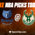 Free NBA Picks Today: Milwaukee Bucks vs Memphis Grizzlies 4/7/23