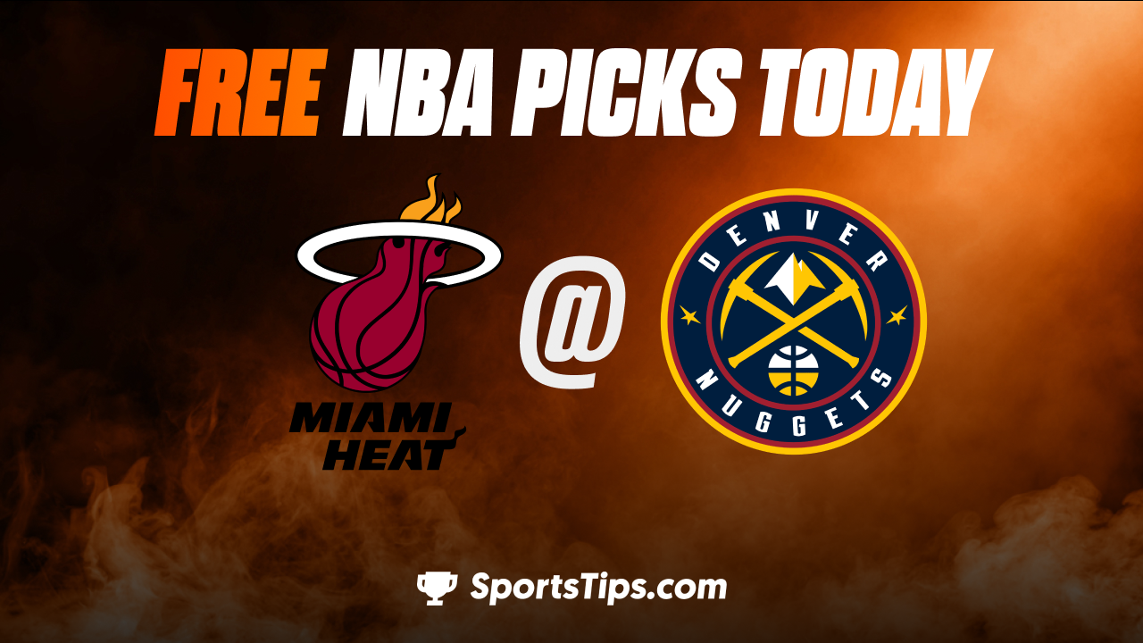 Free NBA Picks Today For NBA Finals Game Five: Denver Nuggets vs Miami Heat 6/12/23