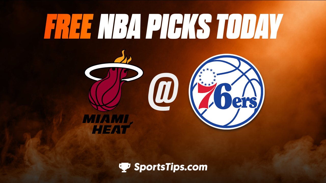 Free NBA Picks Today: Philadelphia 76ers vs Miami Heat 2/27/23