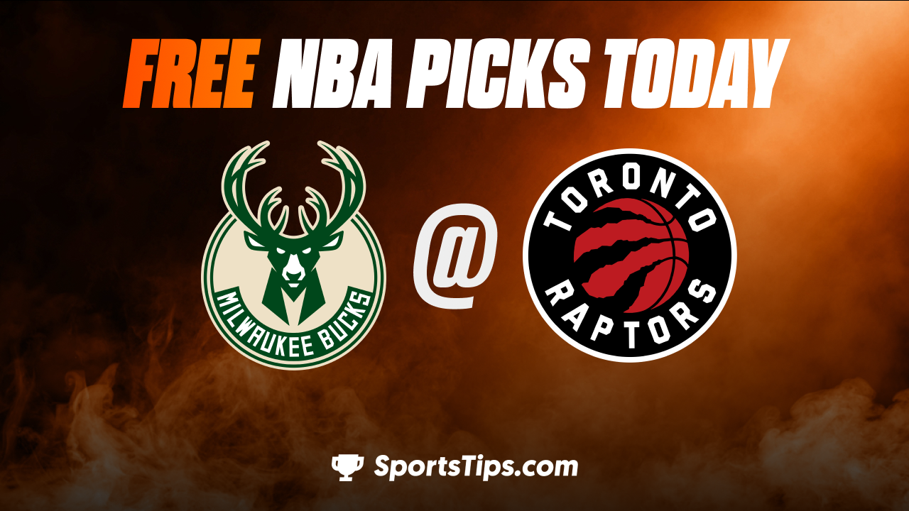 Free NBA Picks Today: Toronto Raptors vs Milwaukee Bucks 1/4/23