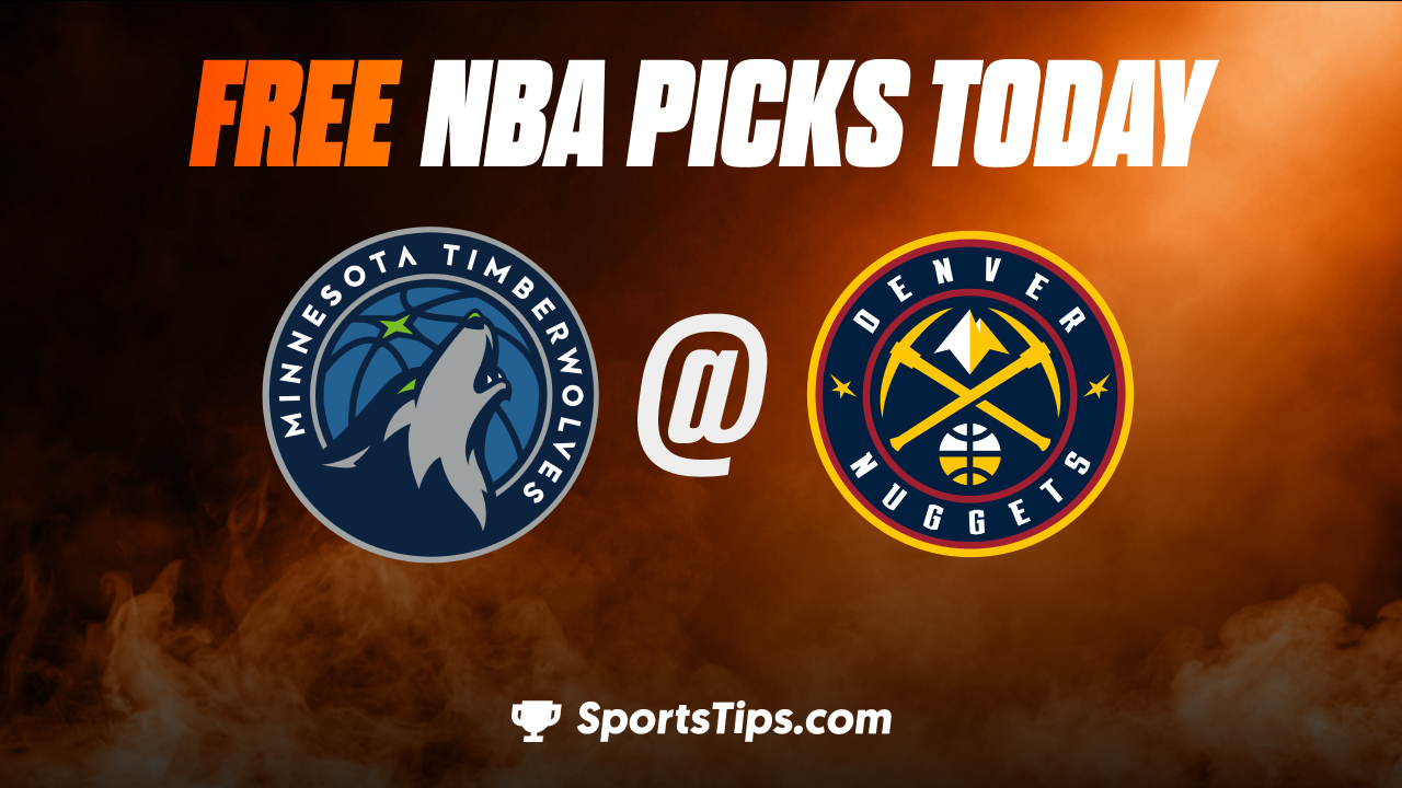 Free NBA Picks Today: Denver Nuggets vs Minnesota Timberwolves 2/7/23