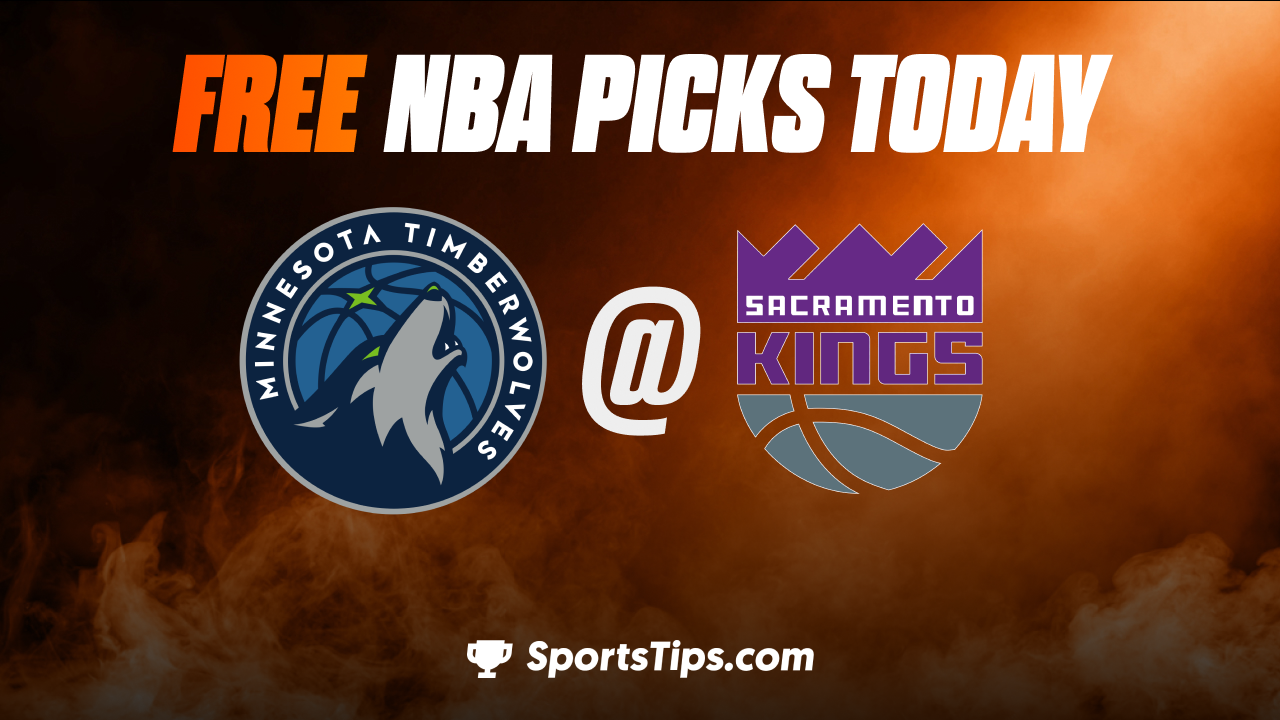 Free NBA Picks Today: Sacramento Kings vs Minnesota Timberwolves 3/4/23