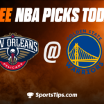 Free NBA Picks Today: Golden State Warriors vs New Orleans Pelicans 3/28/23