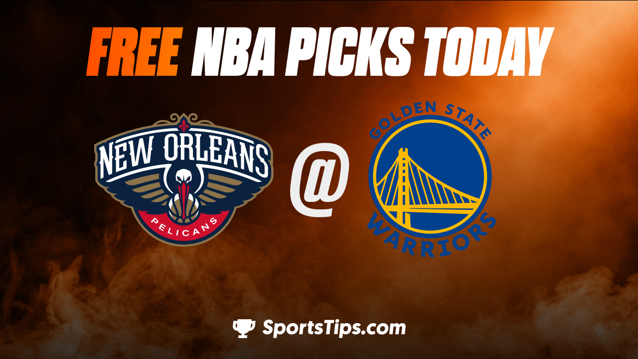 Free NBA Picks Today: Golden State Warriors vs New Orleans Pelicans 3/3/23