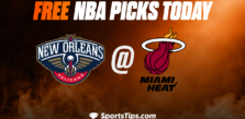 Free NBA Picks Today: Miami Heat vs New Orleans Pelicans 1/22/23