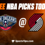 Free NBA Picks Today: Portland Trail Blazers vs New Orleans Pelicans 3/27/23