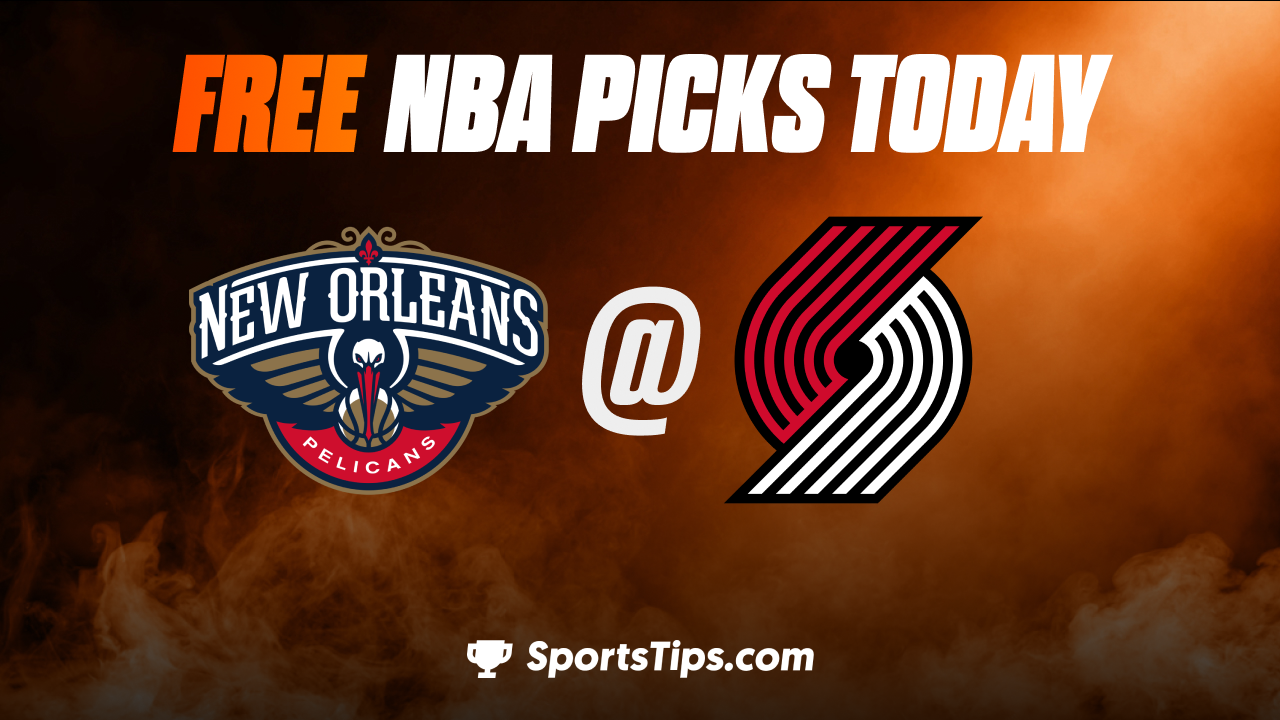 Free NBA Picks Today: Portland Trail Blazers vs New Orleans Pelicans 3/1/23