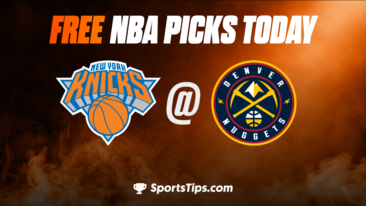 Free NBA Picks Today: Denver Nuggets vs New York Knicks 11/16/22
