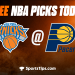 Free NBA Picks Today: Indiana Pacers vs New York Knicks 4/5/23