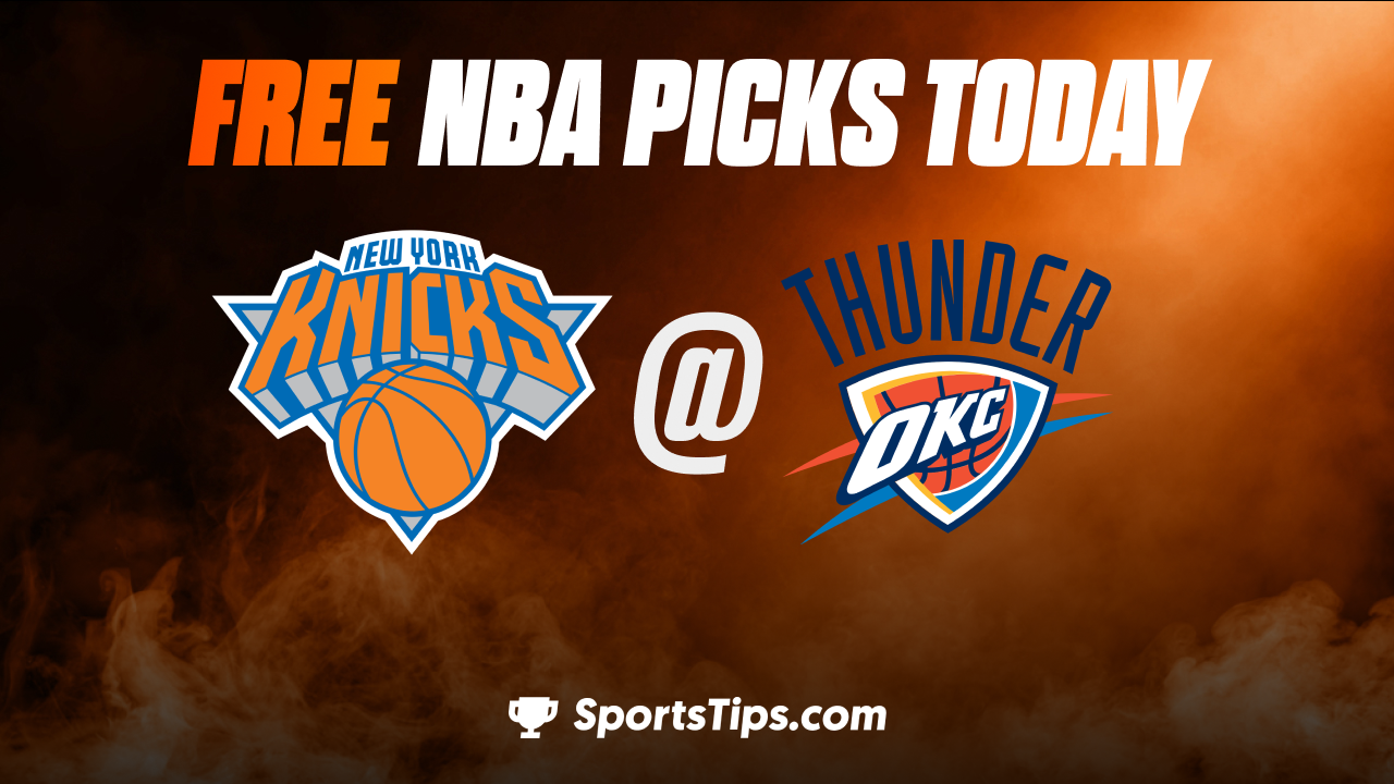 Free NBA Picks Today: Oklahoma City Thunder vs New York Knicks 11/21/22
