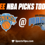 Free NBA Picks Today: Orlando Magic vs New York Knicks 3/23/23