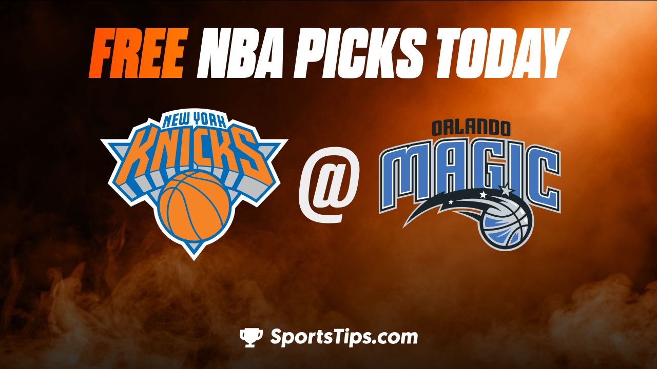 Free NBA Picks Today: Orlando Magic vs New York Knicks 2/7/23