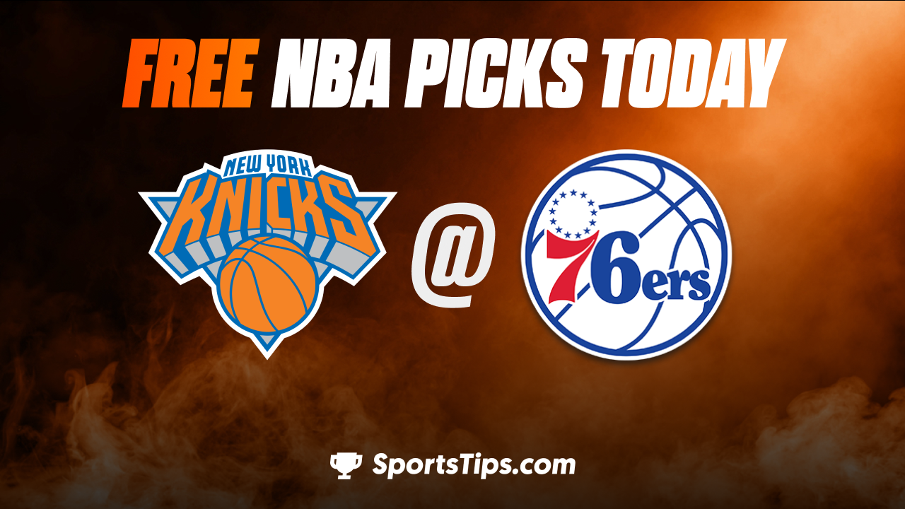 Free NBA Picks Today: Philadelphia 76ers vs New York Knicks 2/10/23