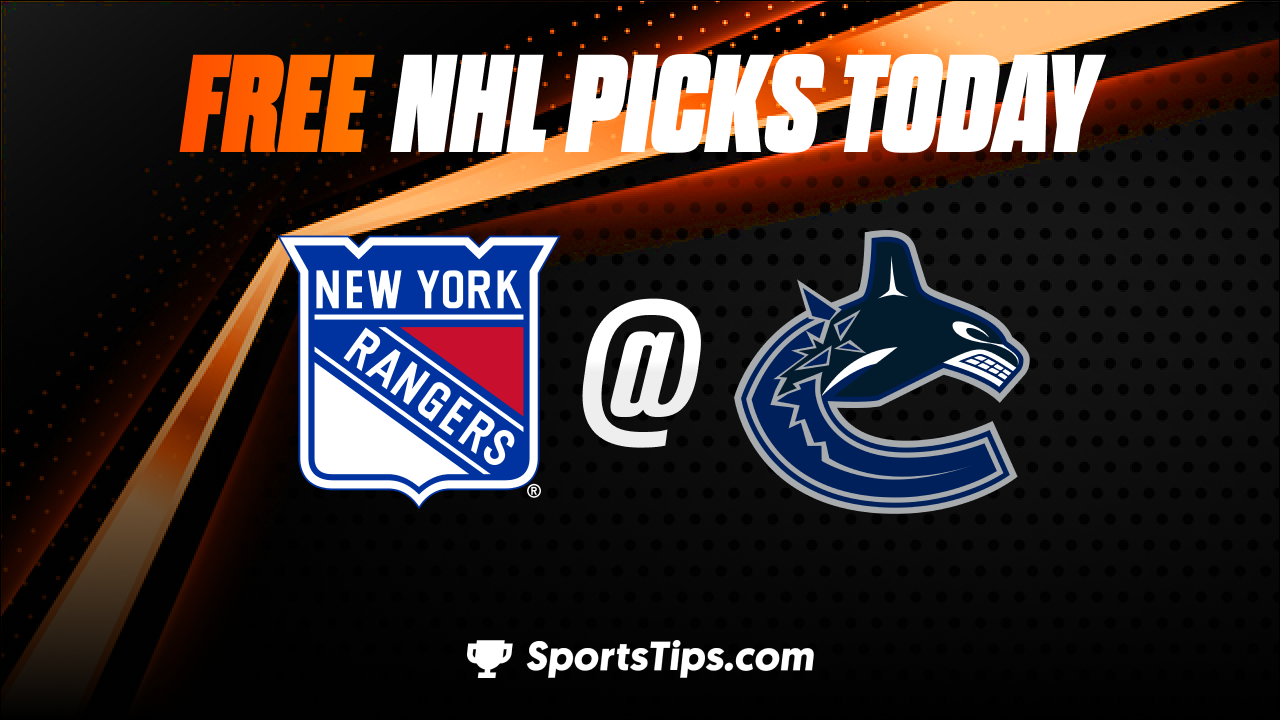 Free NHL Picks Today: Vancouver Canucks vs New York Rangers 2/15/23