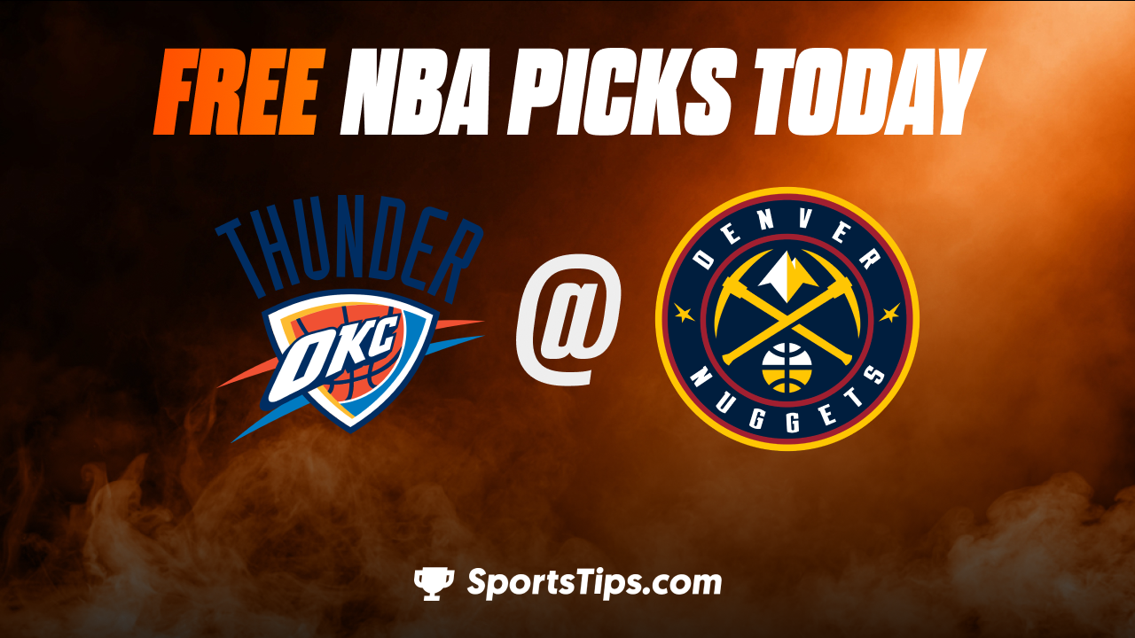 Free NBA Picks Today: Denver Nuggets vs Oklahoma City Thunder 10/22/22