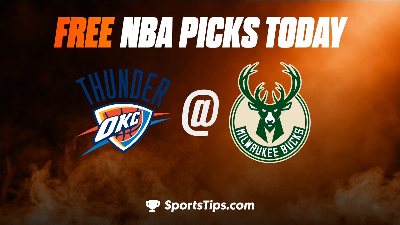 Free NBA Picks Today: Milwaukee Bucks vs Oklahoma City Thunder 11/5/22