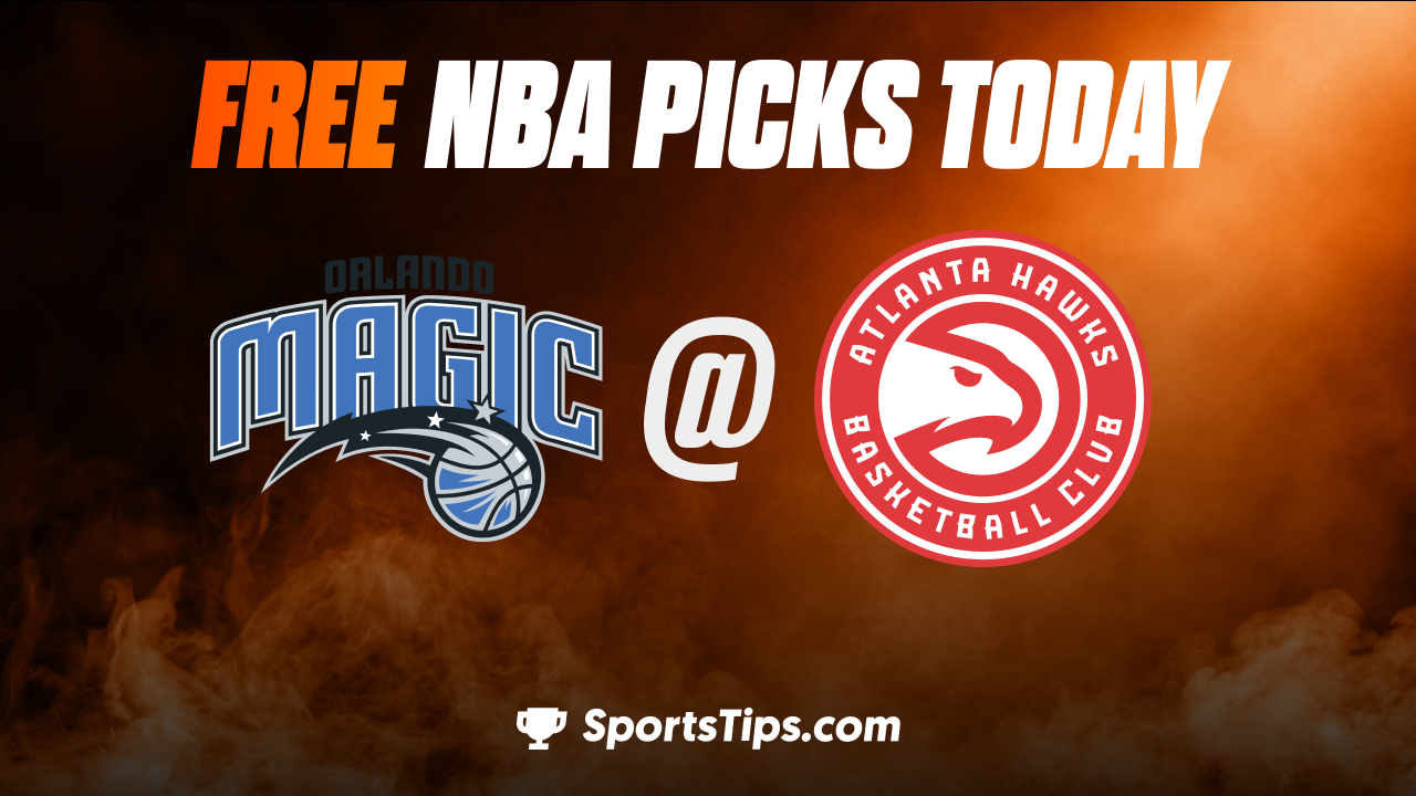 Free NBA Picks Today: Atlanta Hawks vs Orlando Magic 10/21/22
