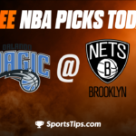 Free NBA Picks Today: Brooklyn Nets vs Orlando Magic 4/7/23