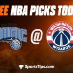 Free NBA Picks Today: Washington Wizards vs Orlando Magic 3/31/23