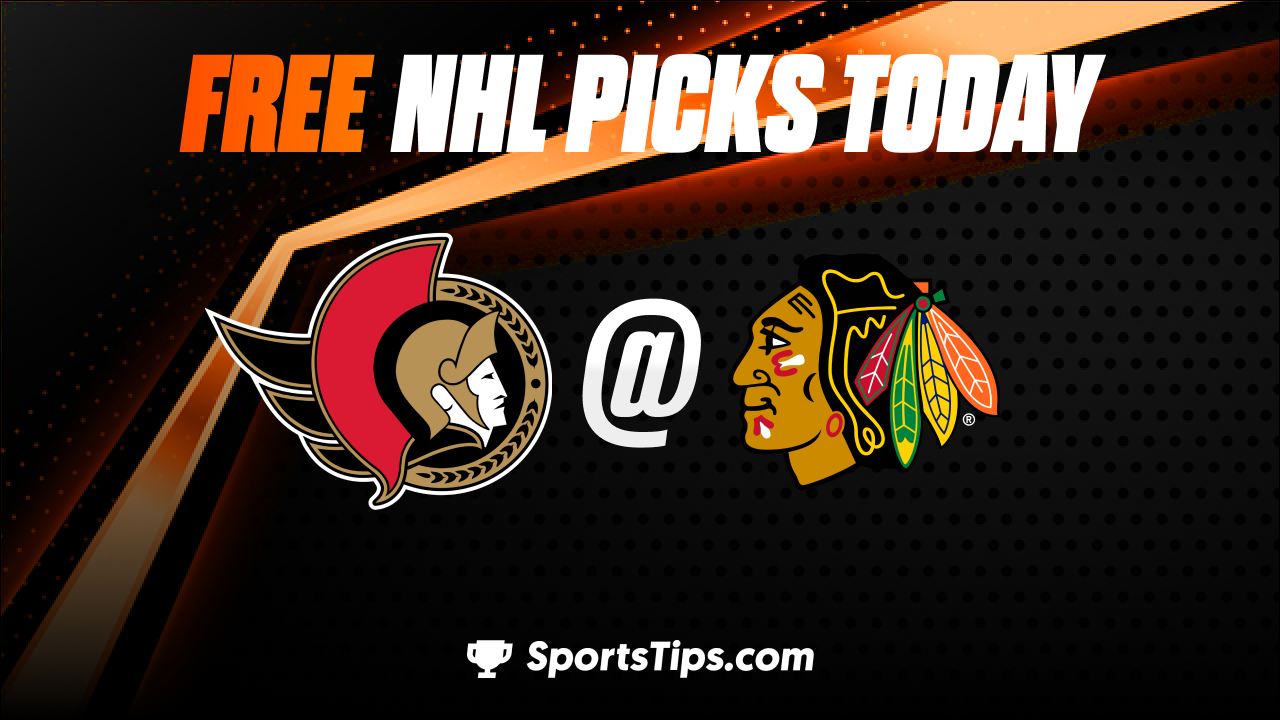 Free NHL Picks Today: Chicago Blackhawks vs Ottawa Senators 3/6/23
