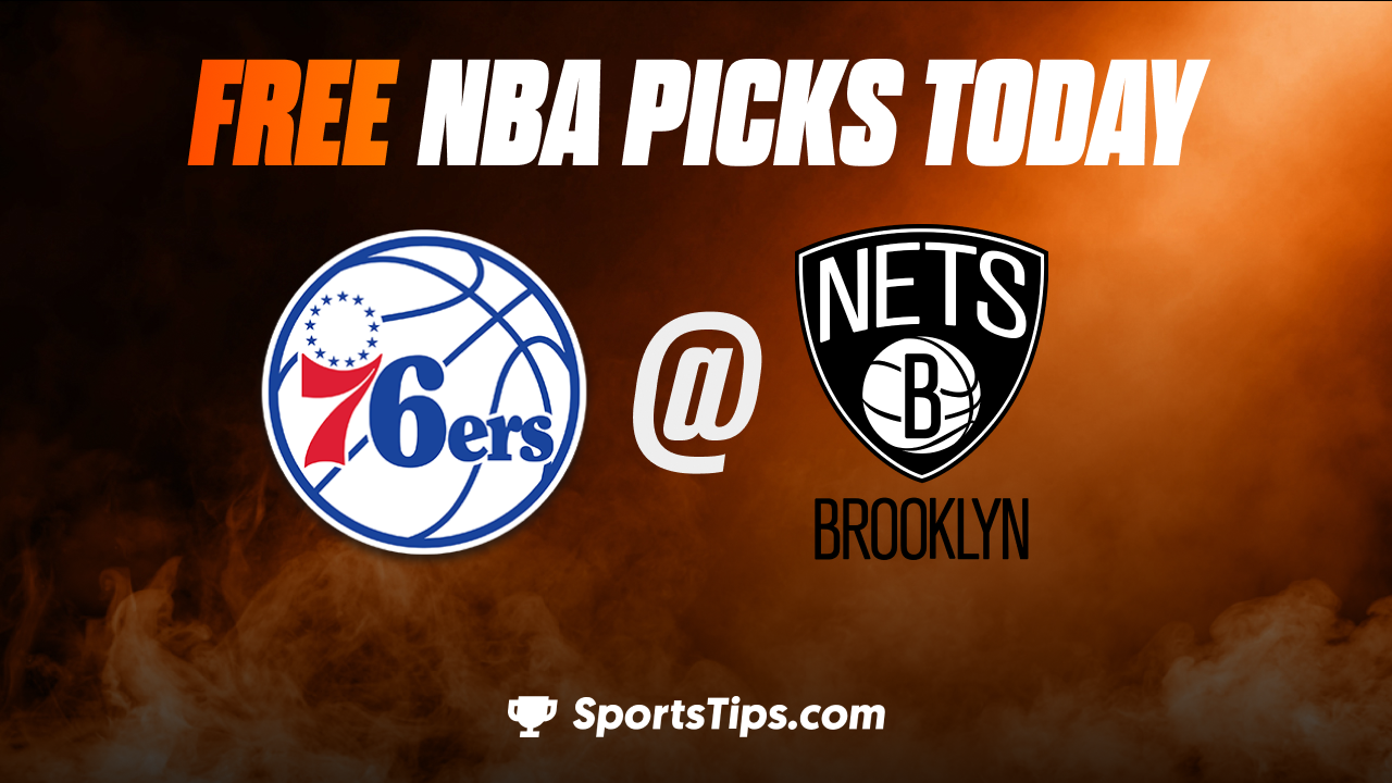 Free NBA Picks Today: Brooklyn Nets vs Philadelphia 76ers 2/11/23