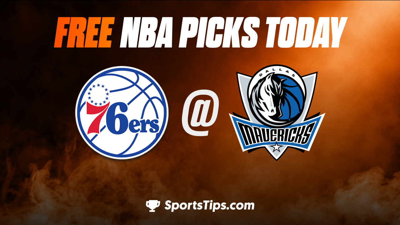 Free NBA Picks Today: Dallas Mavericks vs Philadelphia 76ers 3/2/23