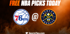 Free NBA Picks Today: Denver Nuggets vs Philadelphia 76ers 3/27/23