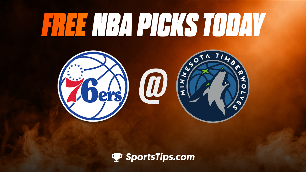 Free NBA Picks Today: Minnesota Timberwolves vs Philadelphia 76ers 3/7/23
