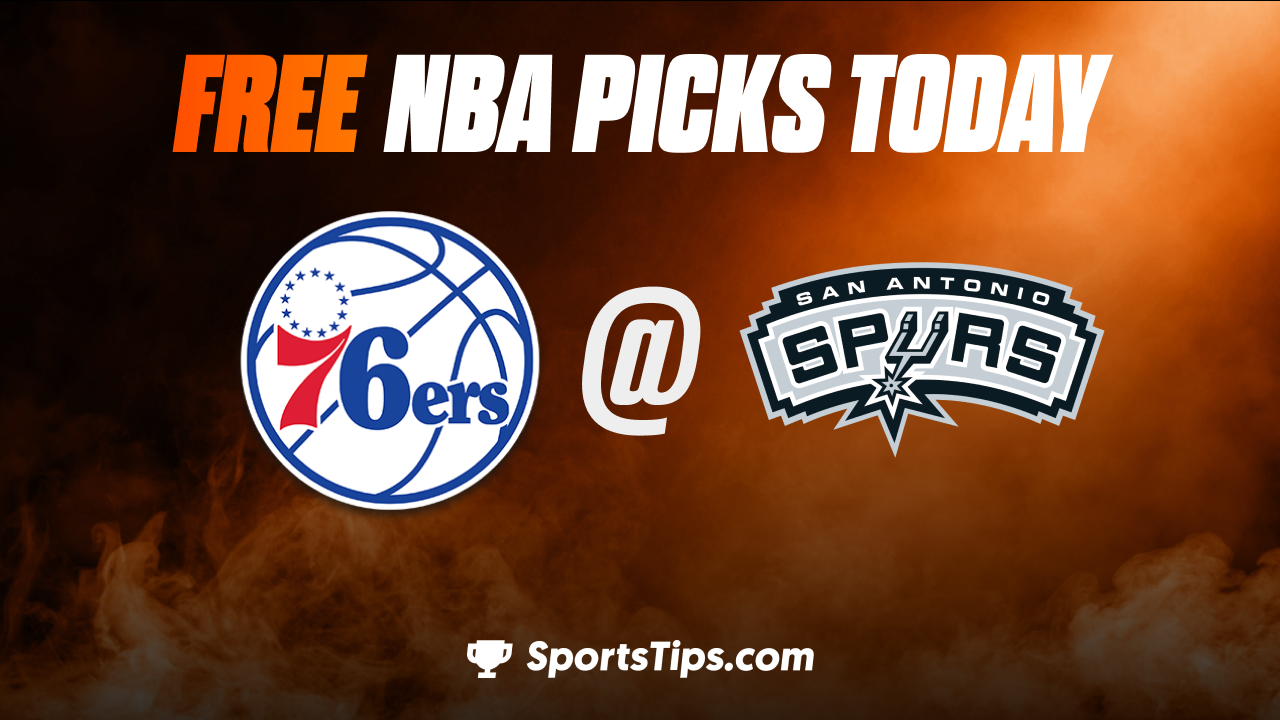 Free NBA Picks Today: San Antonio Spurs vs Philadelphia 76ers 2/3/23
