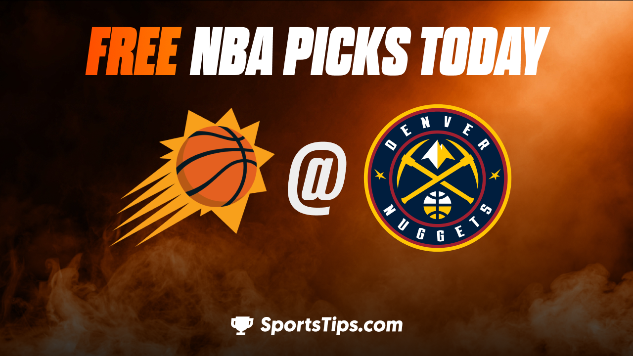 Free NBA Picks Today: Denver Nuggets vs Phoenix Suns 1/11/23