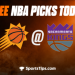 Free NBA Picks Today: Sacramento Kings vs Phoenix Suns 3/24/23