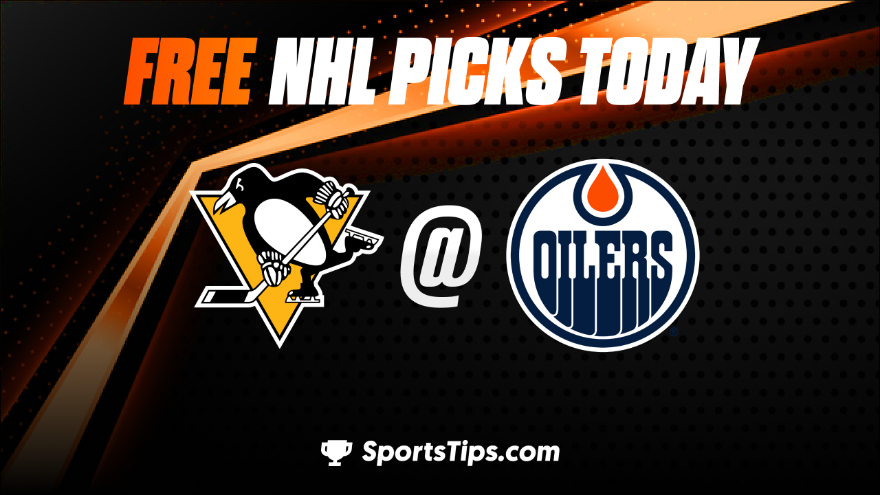 Free NHL Picks Today: Edmonton Oilers vs Pittsburgh Penguins 10/24/22