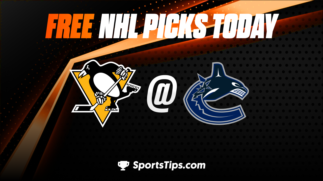 Free NHL Picks Today: Vancouver Canucks vs Pittsburgh Penguins 10/28/22