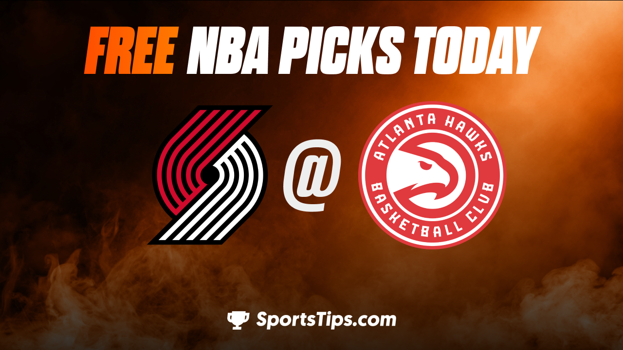 Free NBA Picks Today: Atlanta Hawks vs Portland Trail Blazers 3/3/23