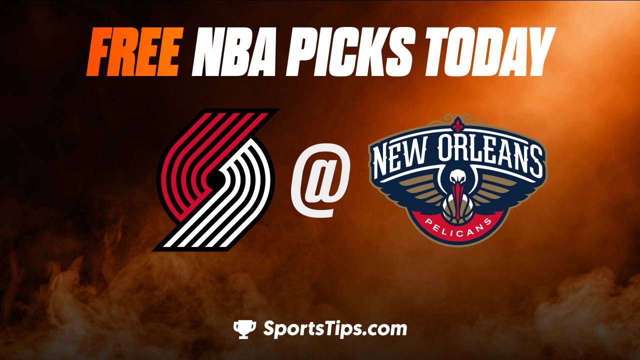 Free NBA Picks Today: New Orleans Pelicans vs Portland Trail Blazers 3/12/23