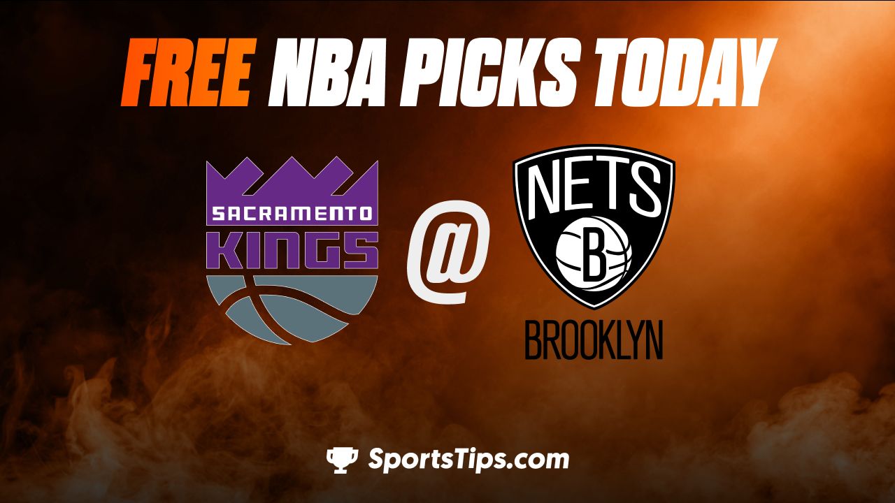 Free NBA Picks Today: Brooklyn Nets vs Sacramento Kings 3/16/23