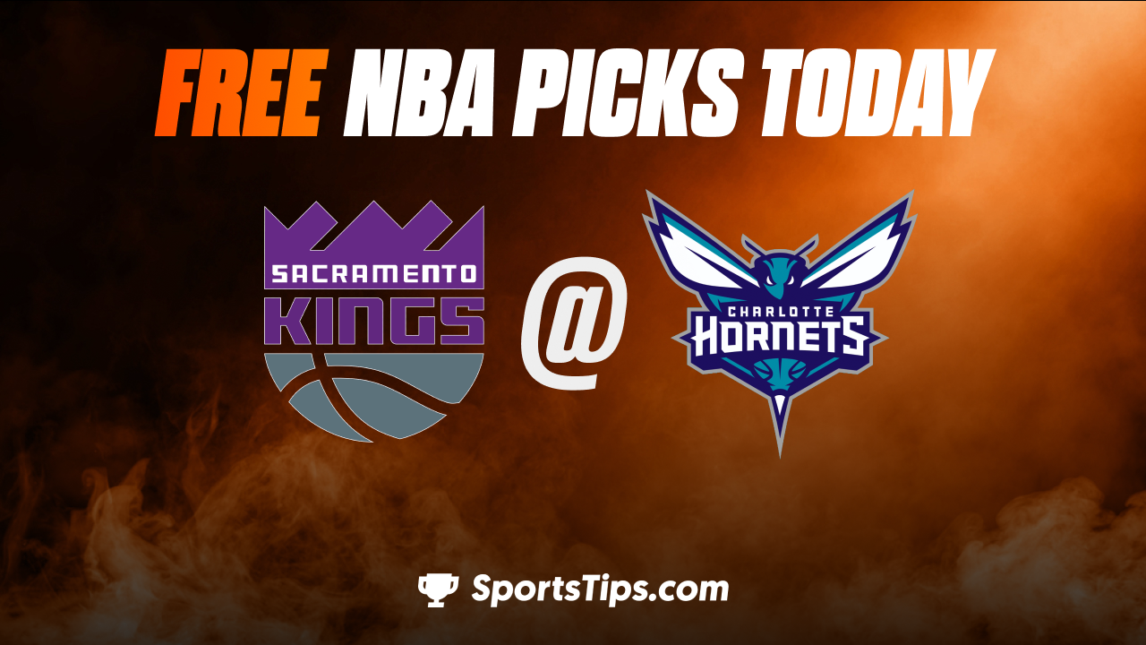 Free NBA Picks Today: Charlotte Hornets vs Sacramento Kings 10/31/22